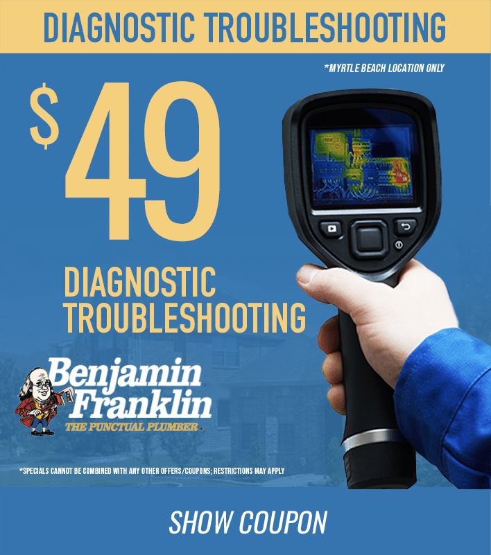 $49 Diagnostic Troubleshooting | Benjamin Franklin Plumbing Myrtle Beach, Sc